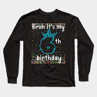 Bruh It'S My 6Th Birthday Boy 6 Years Old Birthday Kids Long Sleeve T-Shirt